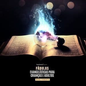 Fábulas Evangelísticas para crianças e adultos